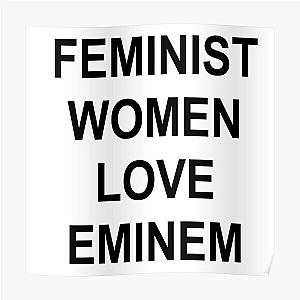 Eminem Posters - Feminist women luv eminem Poster RB0704