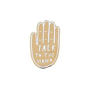 Quote Enamel Pin - Talk to The Hand Enamel Pin OE2109