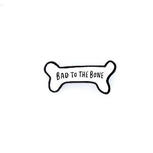 Quote Enamel Pin - Bad to the Bone Enamel Pin OE2109