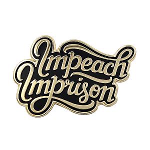 Quote Enamel Pin - Impeach, Imprison Pin - Impeach Trump, Impeachment Protest Pin, Anti-Trump Lapel Pin Gift RS2109