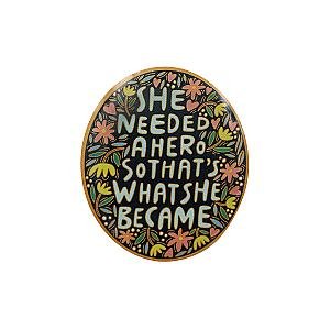 Quote Enamel Pin - She Needed a Hero, So That's What She Became Pin - Girl Power, Feminism Enamel Pin RS2109