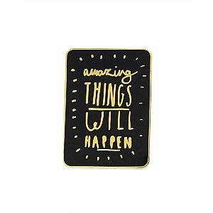 Quote Enamel Pin - Amazing Things Enamel Pin OE2109