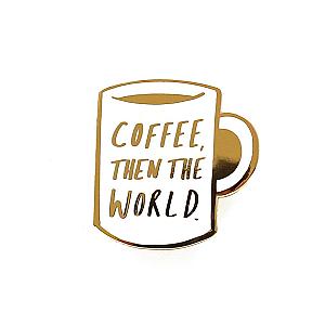 Quote Enamel Pin - Coffee Then the World Enamel Pin OE2109