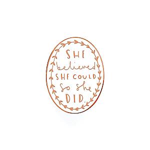 Quote Enamel Pin - She Believed She Could White/Rose Gold Enamel Pin OE2109