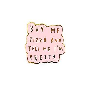 Quote Enamel Pin - Buy Me Pizza Enamel Pin OE2109