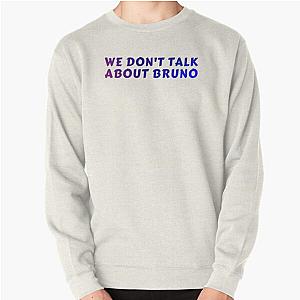 We Don't talk About Bruno - Encanto Pullover Sweatshirt RB3005