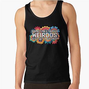 Sometimes Family Weirdos Just Get A Bad Rap Encanto Tank Top RB3005