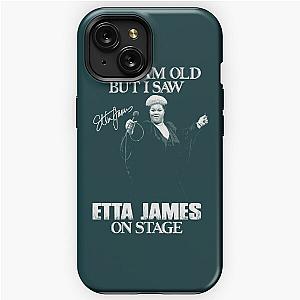 Yes I'm Old But I Saw Etta James  iPhone Tough Case