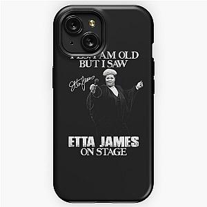 Yes I'm Old But I Saw Etta James On Stage iPhone Tough Case