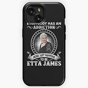 Everybody Has An Addiction Mine Just Happens To Be Etta James iPhone Tough Case