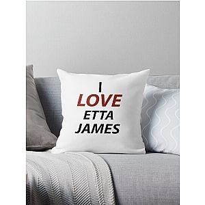 I Love Etta James Throw Pillow