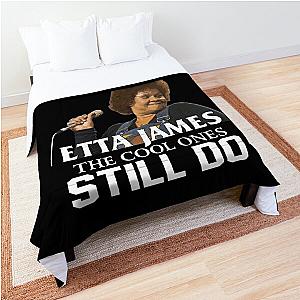 Some Of Us Grew Up Listening To  Etta James The Cool Ones Still Do Comforter