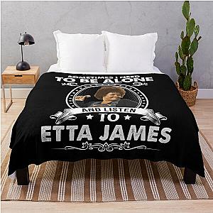 Sometime I Need To Be Alone and Listen To Etta James Classic Throw Blanket