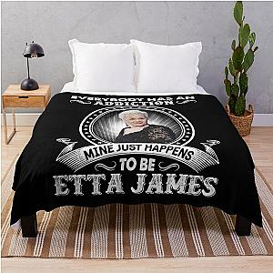 Everybody Has An Addiction Mine Just Happens To Be Etta James Throw Blanket