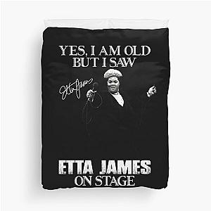 Yes I'm Old But I Saw Etta James On Stage Duvet Cover