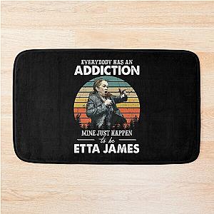 Everybody Has An Addiction Mine Just Happens To Be Etta James Bath Mat