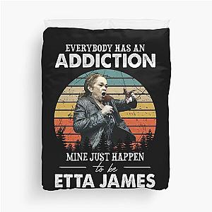 Everybody Has An Addiction Mine Just Happens To Be Etta James Duvet Cover