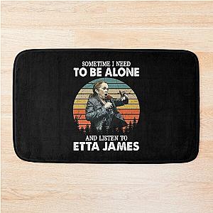 Sometime I Need To Be Alone and Listen To Etta James Vintage Bath Mat