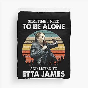 Sometime I Need To Be Alone and Listen To Etta James Vintage Duvet Cover