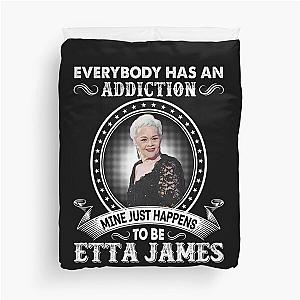 Everybody Has An Addiction Mine Just Happens To Be Etta James Duvet Cover