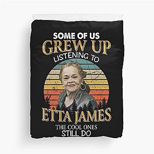 Some Of Us Grew Up Listening To  Etta James The Cool Ones Still Do Vintage Duvet Cover