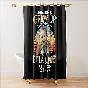 Some Of Us Grew Up Listening To  Etta James The Cool Ones Still Do Vintage Shower Curtain