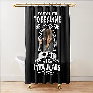 Sometime I Need To Be Alone and Listen To Etta James Classic Shower Curtain