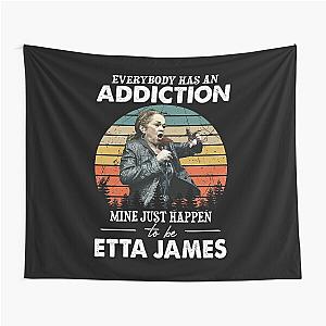 Everybody Has An Addiction Mine Just Happens To Be Etta James Tapestry