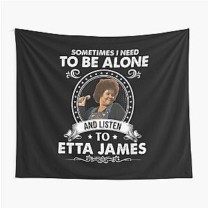 Sometime I Need To Be Alone and Listen To Etta James Classic Tapestry