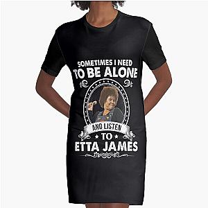 Sometime I Need To Be Alone and Listen To Etta James Classic Graphic T-Shirt Dress