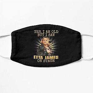 Yes I'm Old But I Saw Etta James On Stage Flat Mask