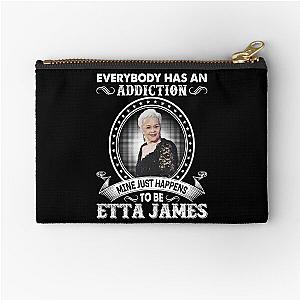 Everybody Has An Addiction Mine Just Happens To Be Etta James Zipper Pouch