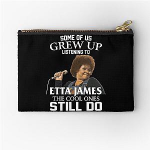 Some Of Us Grew Up Listening To  Etta James The Cool Ones Still Do Zipper Pouch