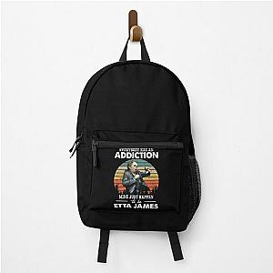 Everybody Has An Addiction Mine Just Happens To Be Etta James Backpack