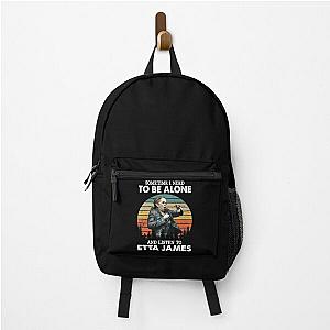 Sometime I Need To Be Alone and Listen To Etta James Vintage Backpack