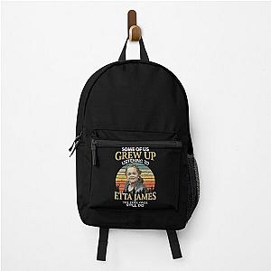 Some Of Us Grew Up Listening To  Etta James The Cool Ones Still Do Vintage Backpack