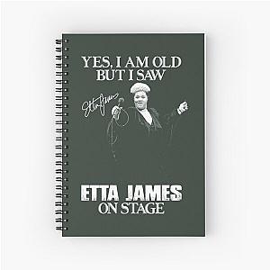 Yes I'm Old But I Saw Etta James  Spiral Notebook