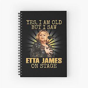 Yes I'm Old But I Saw Etta James On Stage Spiral Notebook