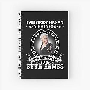 Everybody Has An Addiction Mine Just Happens To Be Etta James Spiral Notebook