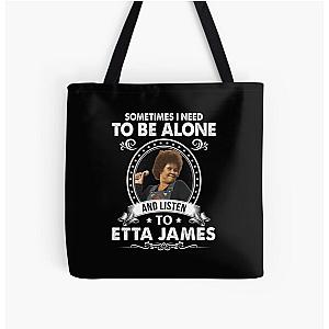 Sometime I Need To Be Alone and Listen To Etta James Classic All Over Print Tote Bag