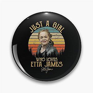 Just A Girl Who Loves Etta James Pin