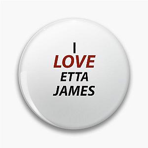 I Love Etta James Pin