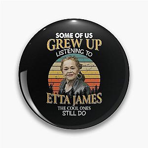 Some Of Us Grew Up Listening To  Etta James The Cool Ones Still Do Vintage Pin