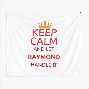 Keep Calm And Let Raymond Handle It Tapestry