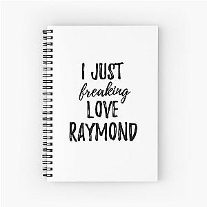 I Just Freaking Love Raymond Spiral Notebook