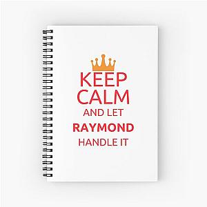 Keep Calm And Let Raymond Handle It Spiral Notebook