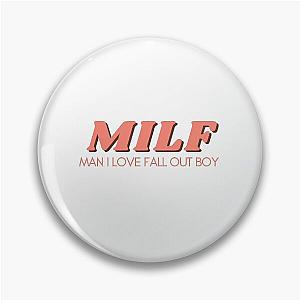 MILF: Man I Love Fall Out Boy Pin