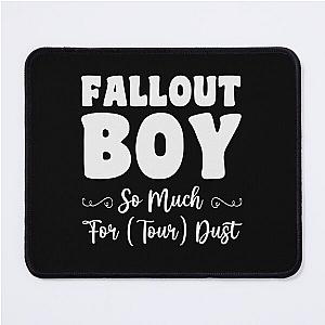 Fallout Boy, So Much For Tour Dust, Boy Gift, Fallout Gift, Son Gift Mouse Pad