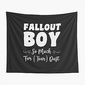 Fallout Boy, So Much For Tour Dust, Boy Gift, Fallout Gift, Son Gift Tapestry