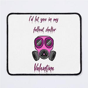 I'd Let You In My Fallout Shelter Valentine Mouse Pad